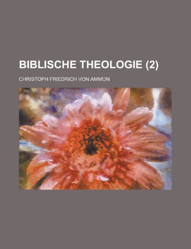 Biblische Theologie (2 ) (9781153525398) by Gleason; Ammon, Christoph Friedrich Von