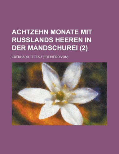 Achtzehn Monate Mit Russlands Heeren in Der Mandschurei (2) (9781153526760) by Gleason; Tettau, Eberhard