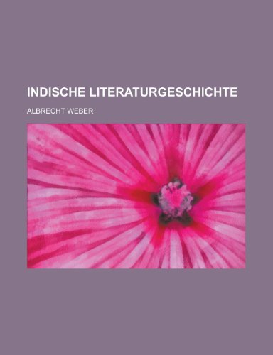 Indische Literaturgeschichte (9781153527378) by Office, Marion County Clerk's; Weber, Albrecht