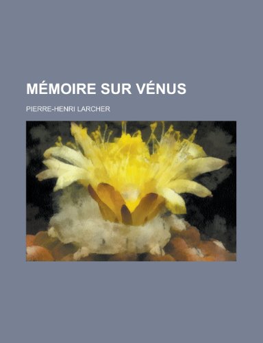 Memoire Sur Venus (9781153528399) by Gleason; Larcher, Pierre-Henri