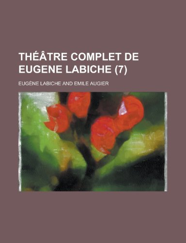 Theatre Complet de Eugene Labiche (7 ) (9781153528443) by Hopkins, Melonie Jane; Labiche, Eugene