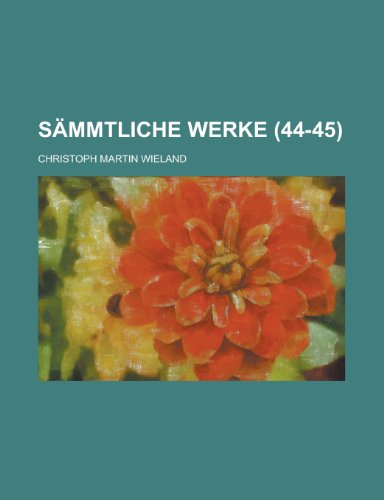 Sammtliche Werke Volume 44-45 (9781153528573) by Allen, John Willis; Wieland, Christoph Martin