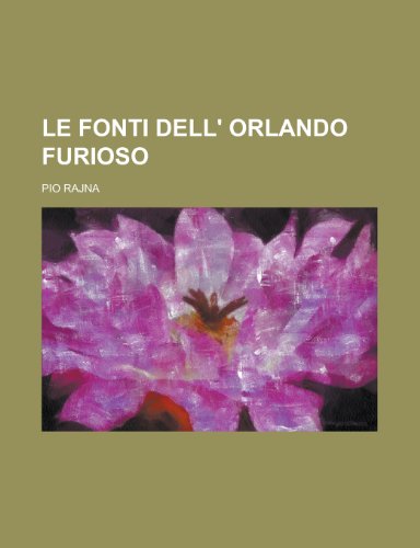 Le Fonti Dell' Orlando Furioso (9781153529303) by Navigation, United States Congress; Rajna, Pio