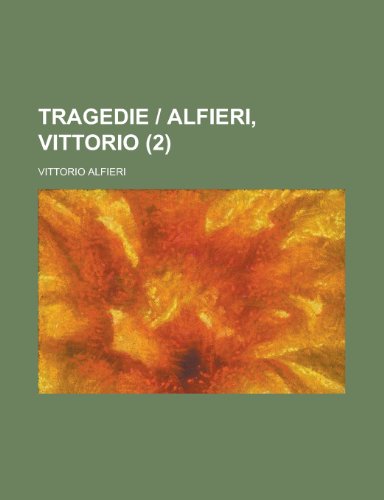 Tragedie - Alfieri, Vittorio (2 ) (9781153529365) by Gleason; Alfieri, Vittorio