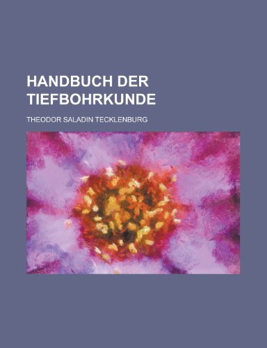 Handbuch Der Tiefbohrkunde (9781153529518) by Gleason; Tecklenburg, Theodor Saladin