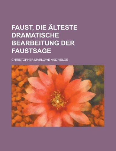 Faust, Die Alteste Dramatische Bearbeitung Der Faustsage (9781153529846) by United States Congress House, States Con; Marlowe, Christopher