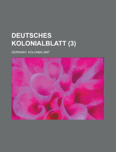 Deutsches Kolonialblatt (3 ) (9781153530286) by Gleason; Kolonialamt, Germany