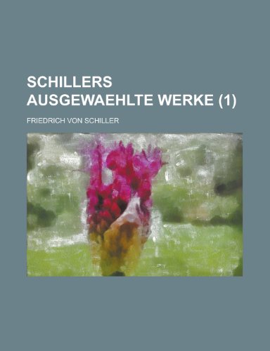 Schillers Ausgewaehlte Werke (1 ) (9781153530606) by Activities, United States Congress; Schiller, Friedrich Von