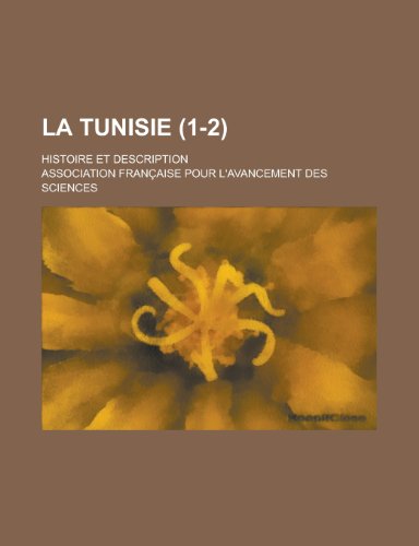 La Tunisie; Histoire Et Description (1-2 ) (9781153530842) by Gleason; Sciences, Association Francaise