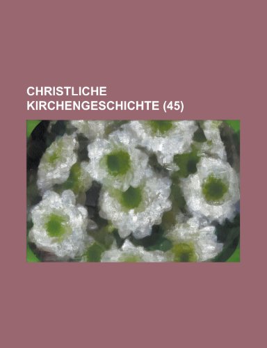 Christliche Kirchengeschichte (45 ) (9781153533119) by Durham; Anonymous