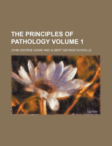 The principles of pathology Volume 1 (9781153533232) by Adami, John George