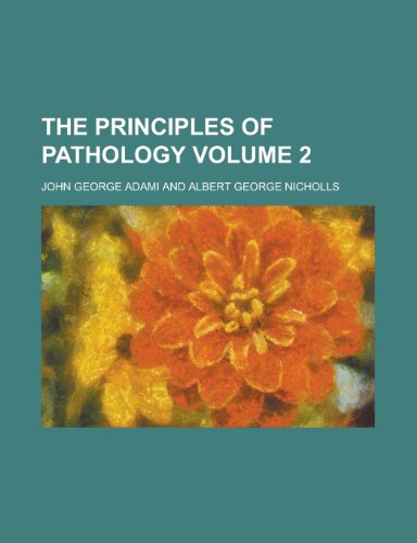 The Principles of Pathology Volume 2 (9781153533249) by Adami; Adami, John George
