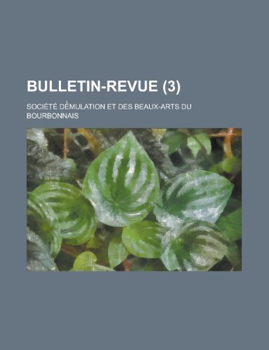 Bulletin-Revue (3 ) (9781153537308) by Robbins, William; Bourbonnais, Societe Demulation