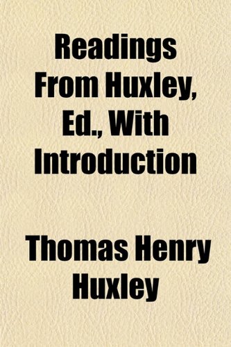 Readings From Huxley, Ed., With Introduction (9781153537551) by Huxley, Thomas Henry