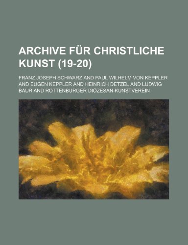 Archive Fur Christliche Kunst (19-20 ) (9781153538619) by Constitution, United States Congress; Schwarz, Franz Joseph