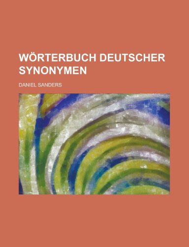 Worterbuch Deutscher Synonymen (9781153542531) by United States Congress House, States Con; Sanders, Daniel