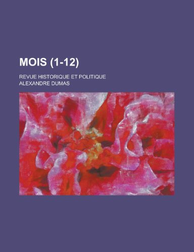 Mois; Revue Historique Et Politique (1-12 ) (9781153549042) by Affairs, United States Congress; Dumas, Alexandre
