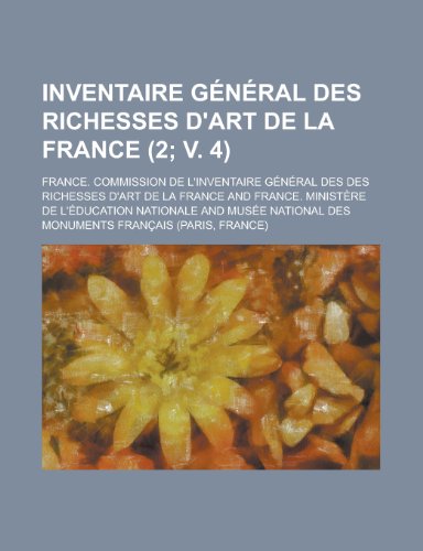 Inventaire General Des Richesses D'Art de La France (2; V. 4 ) (9781153550710) by Resources, California Dept Of Water; France, France Commission De
