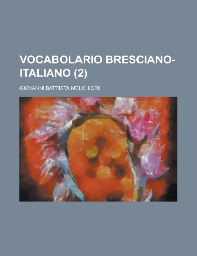 Vocabolario Bresciano-Italiano (2) (9781153551410) by United States Congress House, States Con; Melchiori, Giovanni Battista