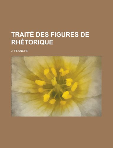 Traite Des Figures de Rhetorique (9781153552356) by Wolpert, Lewis; Planche, J.
