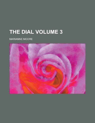 The Dial Volume 3 (9781153558914) by Marianne Moore