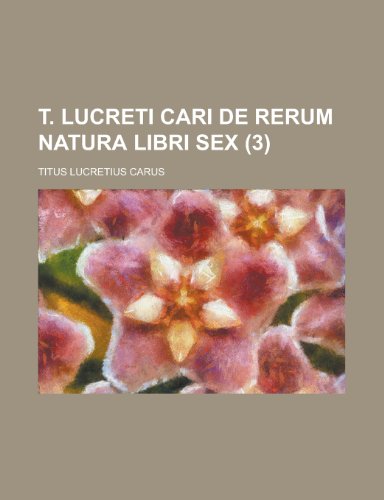 T. Lucreti Cari de Rerum Natura Libri Sex (3 ) (9781153559201) by Joslyn, Maynard Alexander; Carus, Titus Lucretius