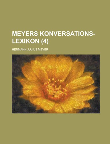 Meyers Konversations-Lexikon (4 ) (9781153561754) by University Of Maryland, College Park; Meyer, Hermann Julius