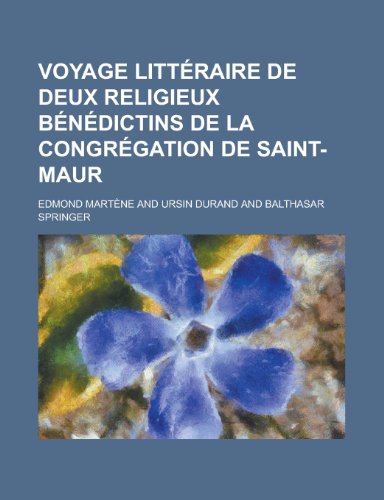 Voyage Litteraire de Deux Religieux Benedictins de La Congregation de Saint-Maur (9781153564779) by Treasury, United States Dept Of The; Martene, Edmond