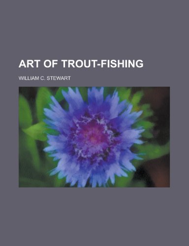 Art of Trout-Fishing (9781153564946) by Sciences, New York Academy Of; Stewart, William C.