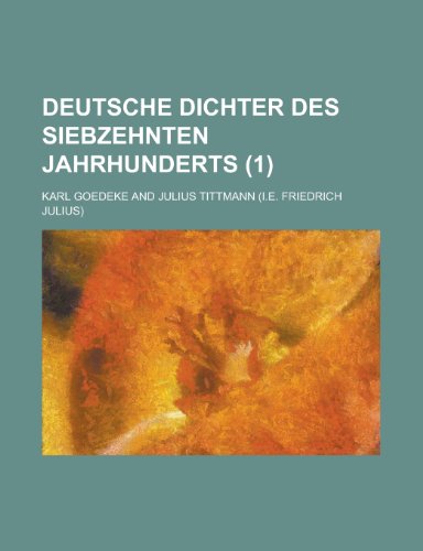 Deutsche Dichter Des Siebzehnten Jahrhunderts (1) (9781153570336) by McDonald, Lynn; Goedeke, Karl