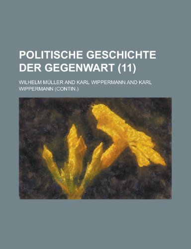 Politische Geschichte Der Gegenwart (11 ) (9781153570527) by Lockwood; Muller, Wilhelm