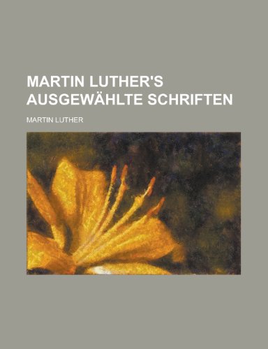 Imagen de archivo de Martin Luther's Ausgewahlte Schriften a la venta por Phatpocket Limited