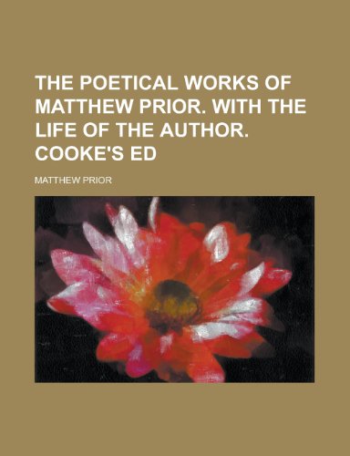 9781153572583: The poetical works of Matthew Prior. With the life of the author. Cooke's ed