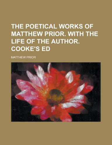 9781153572583: The Poetical Works of Matthew Prior. with the Life of the Author. Cooke's Ed