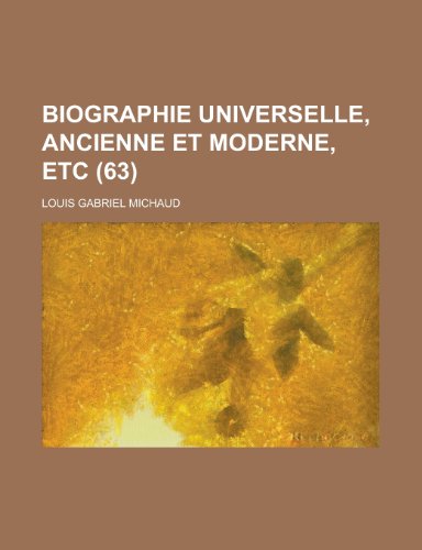 Biographie Universelle, Ancienne Et Moderne, Etc (63 ) (9781153572644) by McAllister; Michaud, Louis Gabriel