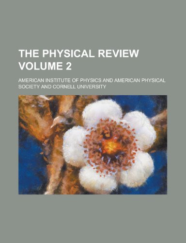 The Physical Review Volume 2 (9781153573467) by Ashland; Physics, American Institute Of
