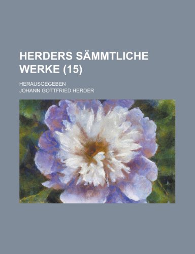 Herders Sammtliche Werke; Herausgegeben (15 ) (9781153573610) by Concord; Herder, Johann Gottfried