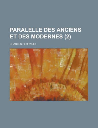 Paralelle Des Anciens Et Des Modernes (2 ) (9781153576529) by Subcommittee, United States Congress; Perrault, Charles