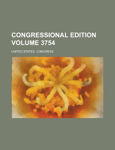 Congressional edition Volume 3754 (9781153579469) by United States. Congress