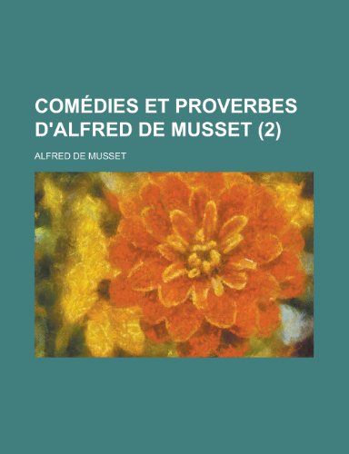 Comedies Et Proverbes D'Alfred de Musset (2) (9781153579582) by University, West Virginia; Musset, Alfred De