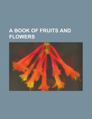 9781153581172: A Book of Fruits and Flowers