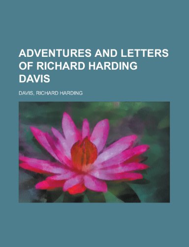 Adventures and Letters of Richard Harding Davis (9781153582520) by Davis, Richard Harding