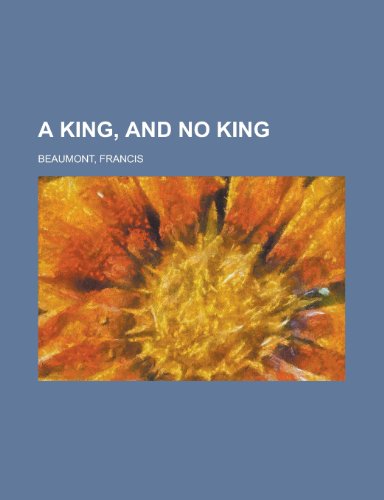 A King, and No King (9781153583749) by Beaumont, Francis
