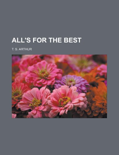 All's for the Best (9781153584494) by Arthur, T. S.