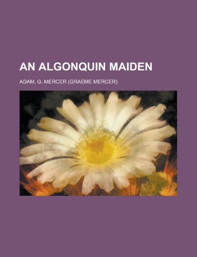 An Algonquin Maiden (9781153585422) by Adam, G. Mercer