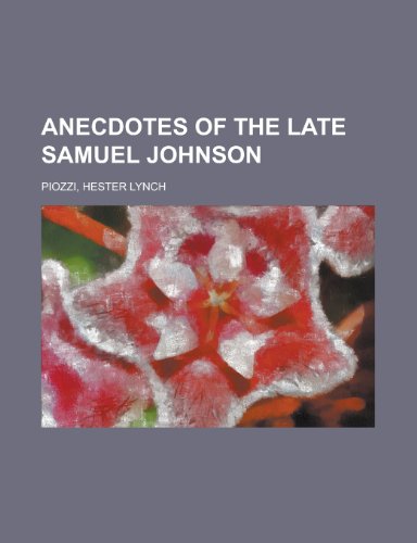 Anecdotes of the Late Samuel Johnson (9781153585859) by Piozzi, Hester Lynch