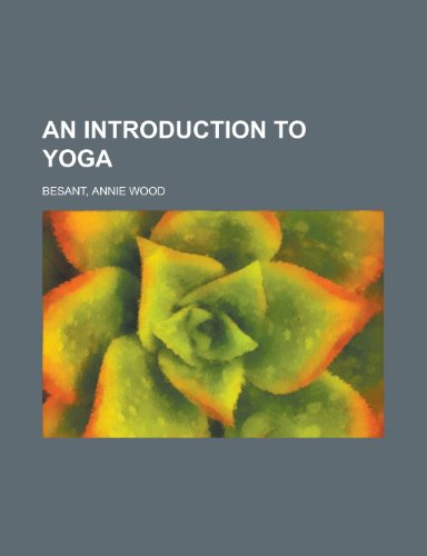 An Introduction to Yoga (9781153586580) by Besant, Annie Wood