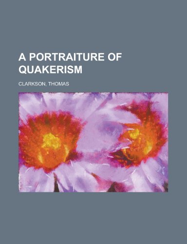 9781153587273: A Portraiture of Quakerism Volume 1