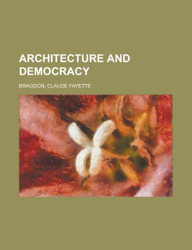 Architecture and Democracy (9781153587631) by Bragdon, Claude Fayette