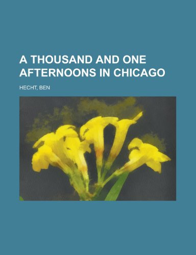 A Thousand and One Afternoons in Chicago (9781153589024) by Hecht, Ben